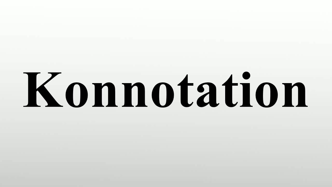 Exploring the Intricacies of Konnotation: Unveiling Hidden Meanings