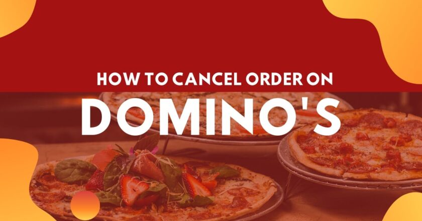 A Step-By-Step Guide on How to Cancel Dominos Order